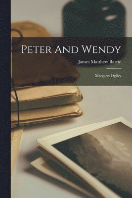 James Matthew Barrie - Peter And Wendy, Häftad