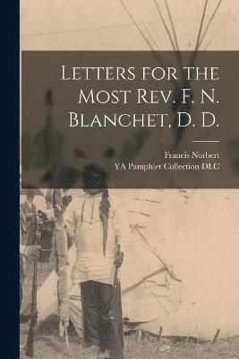 Letters for the Most Rev. F. N. Blanchet, D. D. 1