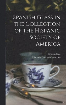 Spanish Glass in the Collection of the Hispanic Society of America 1