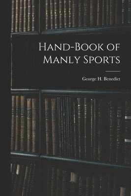 Hand-book of Manly Sports 1