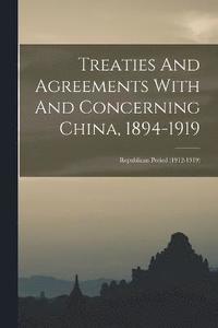 bokomslag Treaties And Agreements With And Concerning China, 1894-1919