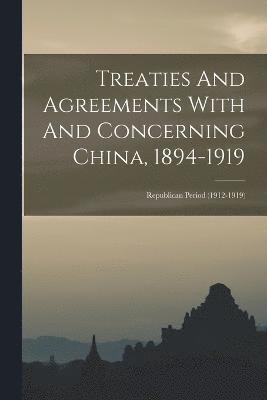 Treaties And Agreements With And Concerning China, 1894-1919