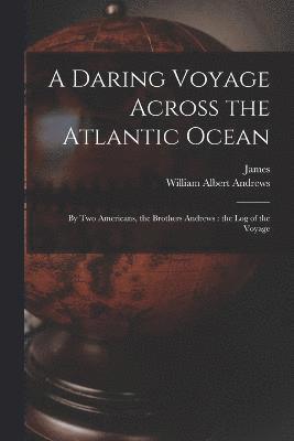 bokomslag A Daring Voyage Across the Atlantic Ocean