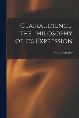 Clairaudience, the Philosophy of Its Expression 1