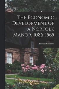 bokomslag The Economic Development of a Norfolk Manor, 1086-1565