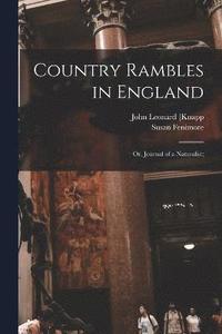 bokomslag Country Rambles in England; or, Journal of a Naturalist;