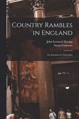 bokomslag Country Rambles in England; or, Journal of a Naturalist;