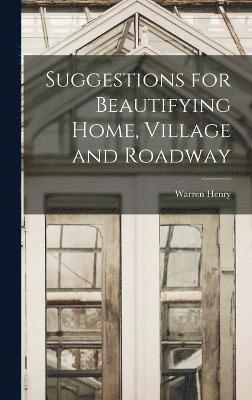 Suggestions for Beautifying Home, Village and Roadway