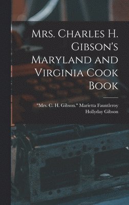 Mrs. Charles H. Gibson's Maryland and Virginia Cook Book 1