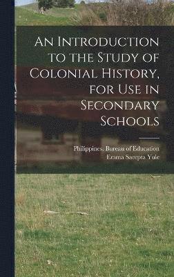 bokomslag An Introduction to the Study of Colonial History, for Use in Secondary Schools