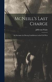 bokomslag McNeill's Last Charge; an Account of a Daring Confederate in the Civil War