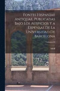 bokomslag Fontes Hispaniae antiquae, publicadas bajo los auspicios y a expensas de la Universidad de Barcelona; Volumen 09