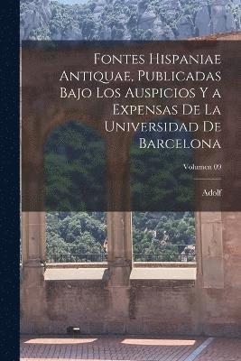 Fontes Hispaniae antiquae, publicadas bajo los auspicios y a expensas de la Universidad de Barcelona; Volumen 09 1