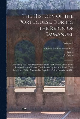 Jerónimo 1506-1580 Osório, James 1682-1754 Gibbs, Charles McKew Donor Parr - History of the Portuguese, During the Reign of Emmanuel, Häftad