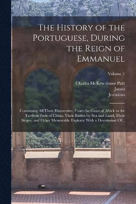 The History of the Portuguese, During the Reign of Emmanuel 1