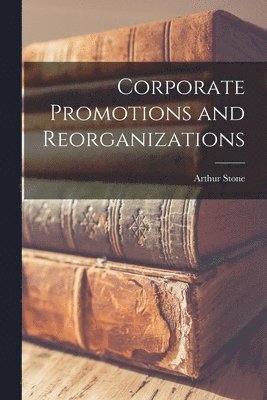 Corporate Promotions and Reorganizations 1