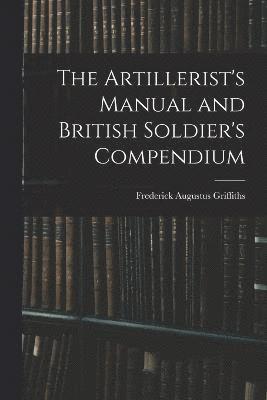 The Artillerist's Manual and British Soldier's Compendium 1