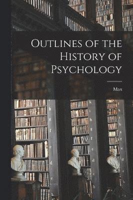 bokomslag Outlines of the History of Psychology