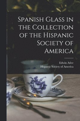 Spanish Glass in the Collection of the Hispanic Society of America 1