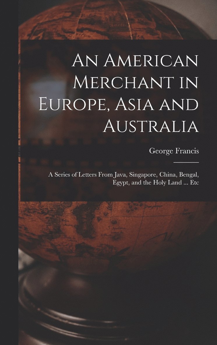 An American Merchant in Europe, Asia and Australia 1