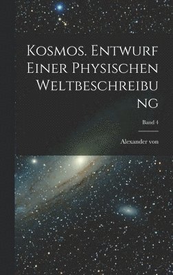 Kosmos. Entwurf einer physischen Weltbeschreibung; Band 4 1