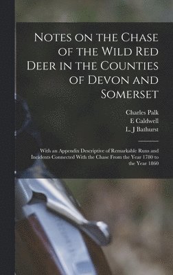 bokomslag Notes on the Chase of the Wild Red Deer in the Counties of Devon and Somerset