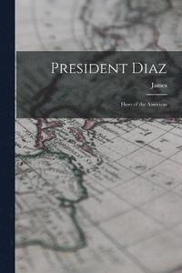 bokomslag President Diaz