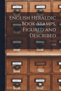 bokomslag English Heraldic Book-stamps, Figured and Described