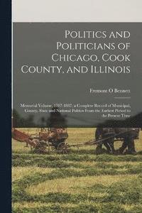 bokomslag Politics and Politicians of Chicago, Cook County, and Illinois