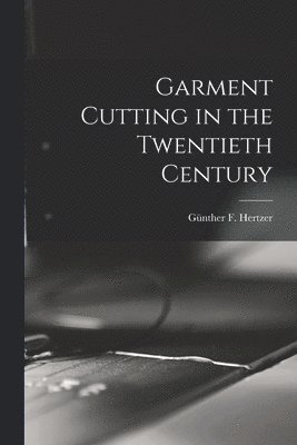 Garment Cutting in the Twentieth Century 1