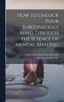 How to Unlock Your Subconscious Mind Through the Science of Mental Analysis 1