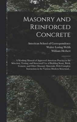 William Herbert 1877- Gibson, William Herbert Gibson - Masonry and Reinforced Concrete; a Working Manual of Approved American Practice in the Selection, Testing, and Structural Use of Building Stone, Brick, Cement, and Other Masonry Materials, With Complete Instruction in the Various Modern Structural..., Inbunden