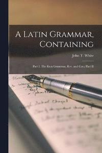 bokomslag Latin Grammar, Containing