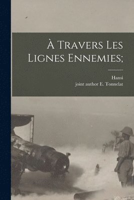 bokomslag  travers les lignes ennemies;