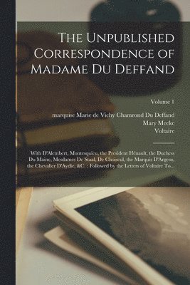 Marie De Vichy Chamrond Du Deffand, Mary D. Meeke, Correspondence Voltaire - Unpublished Correspondence of Madame Du Deffand, Häftad