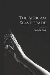 bokomslag The African Slave Trade