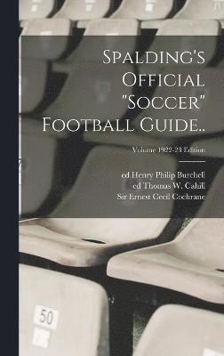 Spalding's Official &quot;soccer&quot; Football Guide..; Volume 1922-23 edition 1
