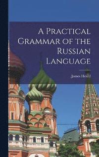 bokomslag A Practical Grammar of the Russian Language