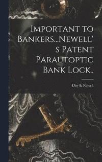 bokomslag Important to Bankers...Newell's Patent Parautoptic Bank Lock..