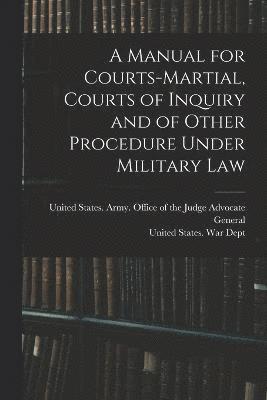Manual for Courts-martial, Courts of Inquiry and of Other Procedure Under Military Law [electronic Resource], Häftad