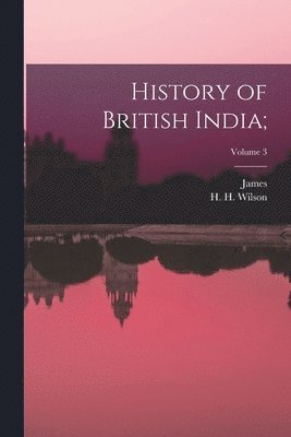 bokomslag History of British India;; Volume 3