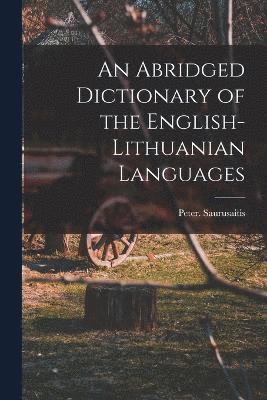 Peter Saurusaitis, Peter. Saurusaitis - Abridged Dictionary of the English-Lithuanian Languages, Häftad
