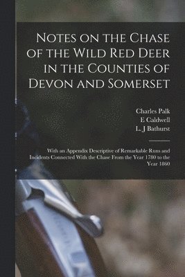 bokomslag Notes on the Chase of the Wild Red Deer in the Counties of Devon and Somerset
