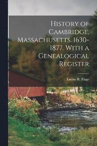 bokomslag History of Cambridge, Massachusetts. 1630-1877. With a Genealogical Register