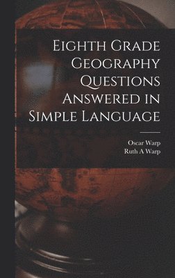 bokomslag Eighth Grade Geography Questions Answered in Simple Language