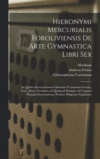 bokomslag Hieronymi Mercurialis Foroliviensis De arte gymnastica libri sex