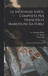 bokomslag Le ingeniose sorti, composte per Francesco Marcolini da Forli