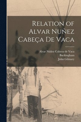 Relation of Alvar Nuez Cabea De Vaca 1