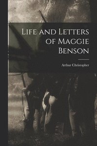bokomslag Life and Letters of Maggie Benson