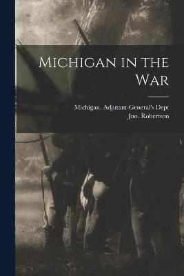 Michigan Adjutant-General's Dept, Jno (John) Robertson - Michigan in the War, Häftad